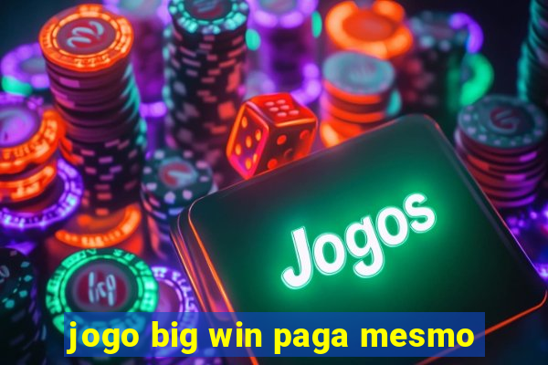 jogo big win paga mesmo